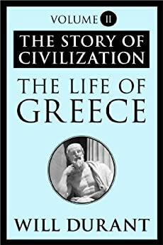The Life of Greece: The Story of Civilization cover image - The Life of Greece- The Story of Civilization.jpg