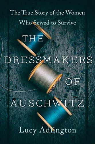 The Dressmakers Of Auschwitz cover image - The Dressmakers Of Auschwitz cover