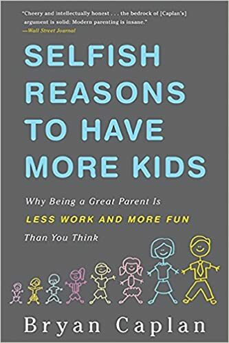 Selfish Reasons to Have More Kids cover image - Selfish Reasons to Have More Kids.jpg