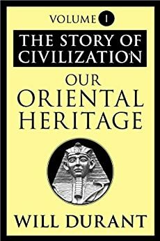The Story of Civilization: Our Oriental Heritage cover image - The Story of Civilization- Our Oriental Heritage.jpeg
