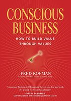 Conscious Business How to Build Value Through Values.jpg
