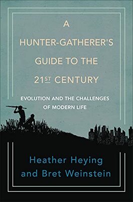 A Hunter Gatherer's Guide To The 21 St Century